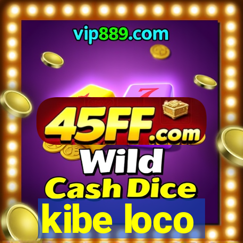 kibe loco